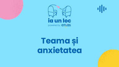 Teama și anxietatea